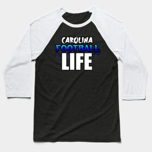 Life Carolina Football Fans Sports Saying Text Baseball T-Shirt